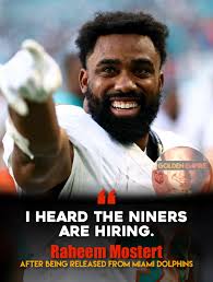 RAHEEM MOSTERT: Former RB for the 49ers was released from Miami Dolphins.  “You know I'm all for a reunion” -Raheem Mostert Currently available in  Free Agency, the 49ers have an opportunity to