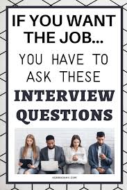 If You Want The Job You Have To Ask These Interview Questions In 2020 Interview Questions This Or That Questions Job Interview Tips