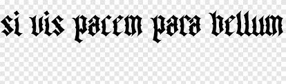 Nemo prouocare, nemo audet offendere quem intellegit superiorem esse, si pugnet. Si Vis Pacem Para Bellum Tattoo Kriegsskizze Paulinho Brasilien Winkel Schwarz Png Pngegg