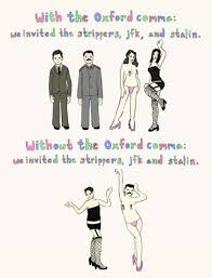 In the uk, the oxford comma is less common. The Oxford Comma Humor Jokes Games Forums Milescity Com