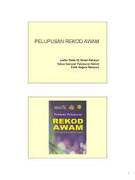 Pelupusan rekod awam perlu diberi keutamaan oleh jabatan/ agensi kerajaan kerana ianya merupakan komponen penting dalam pengurusan rekod. Panduan Pelupusan Rekod Awam