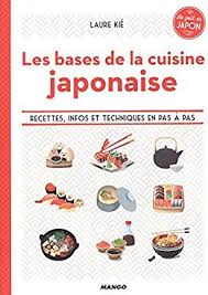 Amazon Fr Les Bases De La Cuisine Japonaise Le Gout Du Japon Laure Kie Livres Cuisine Japonaise Patisserie Japonaise Cuisine