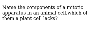 Maybe you would like to learn more about one of these? Name The Components Of A Mitotic Apparatus In An Animal Cell Wh