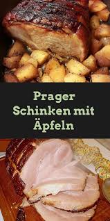 Prager Schinken Mit Apfeln Schinken Lebensmittel Essen Leckeres Essen