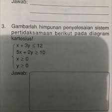 Check spelling or type a new query. 3 Gambarlah Himpunan Penyelesaian Sistem Pertidaksamaan Berikut Pada Diagram Kartesius X 3y Brainly Co Id
