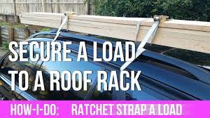(get help if you need to) lay the board facing down, the. How I Do Ratchet Strapping A Load Of Planks To A Roof Rack Youtube