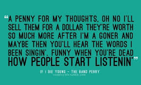 If i die youngperformed by: If I Die Young Quotes Quotesgram