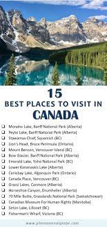 15 Best Places To Visit In Canada And Where To Find Them Cool Places To Visit Tourist Attraction Places To Visit
