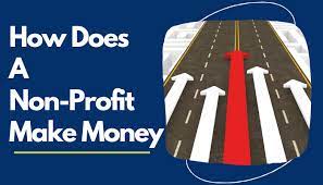 How to make money with a non profit. Non Profit Organizations How Do They Make Money Free Business Ideas