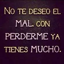 Me Pierdo Y Te Quedas Buscandome Ja True Quotes Funny Quotes Perfection Quotes