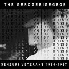 The Gerogerigegege - Senzuri Veterans 1985-1997 - Reviews - Album of The  Year