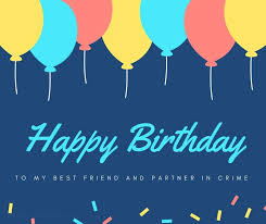 A best friend's birthday card deserves nothing but the sweetest wishes wish your bestie a happy birthday by posting silly stuff on facebook and tweeting funny rants on. 150 Ways To Say Happy Birthday Best Friend Funny And Heartwarming