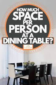 Typically, as the table length increases, so does the width of the tabletop. How Much Space Per Person At A Dining Table Home Decor Bliss
