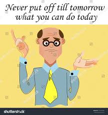 Never Put Off Till Tomorrow What Stock Vector Royalty Free 721241992