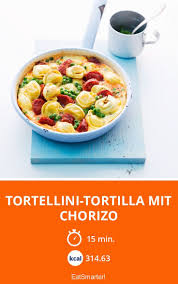 Tortellini Tortilla Mit Chorizo Rezept Rezepte Tortellini Leckeres Essen