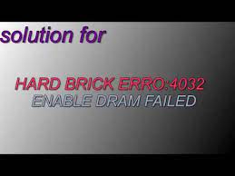 Padahal, error tersebut muncul karena firmware yang tidak cocok. Hard Brick Android Error 4032 Enable Dram Failed Fix 100 By Deadly 55