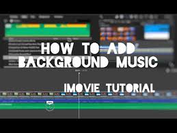 How To Add Audio Background Music On Imovie 2016 Youtube