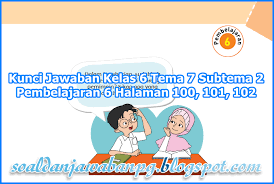 Kunci Jawaban Tema 6 Kelas 6 Halaman 101 Dan 102 Kunci Jawaban