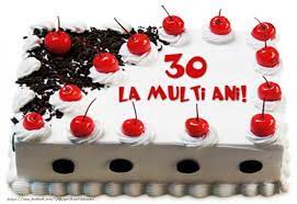 Cand eram mica mi se parea ca la 30 de ani deja oamenii sunt batrani. Tort 30 Ani La Multi Ani Felicitari Aniversare Felicitarianiversare Com