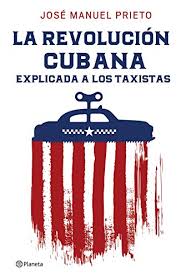 Amazon Com La Revolucion Cubana Explicada A Los Taxistas Spanish Edition Ebook Jose Manuel Prieto Kindle Store