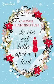 Avec la rencontre au rayon « enfants », de la jeune jane o'reilly, cinq ans. Livre La Vie Est Belle Apres Tout Le Cadeau Parfait Au Pied Du Sapin Une Romance De Noel Carmel Harrington Editions Harlequin Hors Collection 9782280367073 Leslibraires Fr