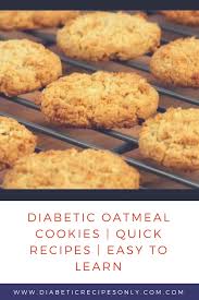 Currently as long as you control for number of carbs and your total calories. Diabetic Oatmeal Cookies Quick Recipes Easy To Learn Diabetic Recipes Only Oatmeal For Diabetics Quick Easy Meals Oatmeal Cookies