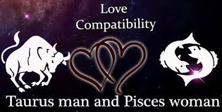 Taurus Man And Pisces Woman Love Compatibility Taurus Male