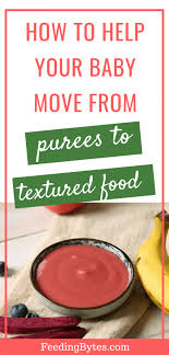 Maybe you would like to learn more about one of these? Baby Stuck On Purees How To Move To Textured Food Feeding Bytes