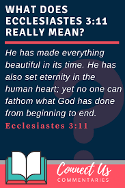 For example, in the seventh century bce god's chosen people had no excuse for not knowing what time it was. Ecclesiastes 3 11 Meaning Of He Has Made Everything Beautiful In Its Time Connectus