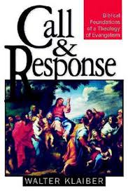 Call and Response: Biblical Foundations of a Theology of Evangelism:  Klaiber, Walter: 9780687046027: Amazon.com: Books