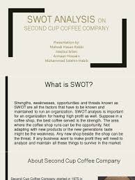 The coffee menu of cafe coffee day is renowned and people just love its shakes as well. Swot Analysis On Second Cup Coffee Coffee Swot Analysis