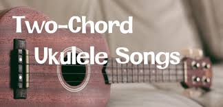 You can play most of the song with just g, c, and d! Easy 2 Chord Ukulele Songs Learn Quick Coolukulele Com