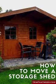 How To Move A Storage Shed Storage Shed Shed Small Sheds