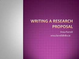 Writing A Research Proposal By Orna Farrell Via Slideshare Writing A Research Proposal Research Proposal Research Writing