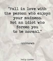 Fall In Love With The Person Who Enjoys Your Madness Meaning In Urdu My Husband Loves Me For The Weirdo That I Am Weirdo Quotes Daily Quotes Good Morning Texts