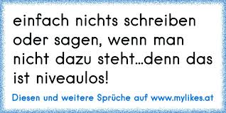 Einfach Nichts Schreiben Oder Sagen Wenn Man Nicht Dazu Steht Denn Das Ist Niveaulos