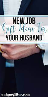 Your best wishes and congratulatory words can melt their heart if you use them properly. 39 New Job Gift Ideas For Your Husband Unique Gifter New Job Congratulations Job Gifts New Job Gift