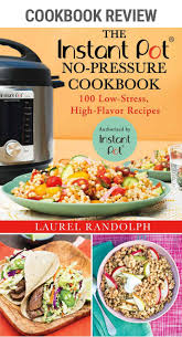 Review The Instant Pot No Pressure Cookbook Instant Pot Eats Instant Pot Cookbook Recipes Cookbook