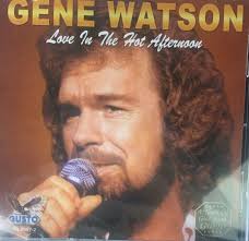Love in the Hot Afternoon by Gene Watson (CD, Mar-2006, Gusto Records)