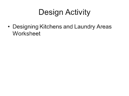 Check spelling or type a new query. Kitchens Laundry Areas And Baths Chapter 22 Objectives 1 Explain Basic Principles For Designing Efficient Kitchens Laundry Areas And Bathrooms Ppt Download