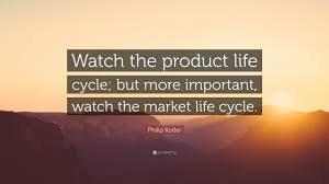I think it's great to be flawed. Philip Kotler Quote Watch The Product Life Cycle But More Important Watch The Market Life Cycle
