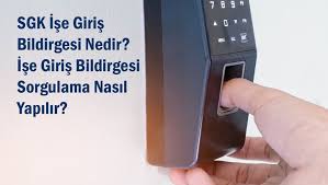 Sgk Ise Giris Bildirgesi Nedir Ise Giris Bildirgesi Sorgulama Nasil Yapilir