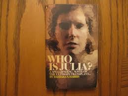 Who is Julia? (A Spellbinding Novel of The Ultimate Transplant) da Barbara  S. Harris: Fine Soft cover (1977) 1st Edition