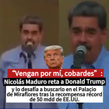 El presidente de Venezuela, Nicolás Maduro, lanzó un mensaje desafiante al  presidente estadounidense Donald Trump y a Washington, luego de que el  Departamento de Justicia de EE.UU. duplicara la recompensa por su