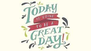 All the very best for the day. It S Gonna Be A Great Day 10 Ways To Stay Positive Sales Coach Dew