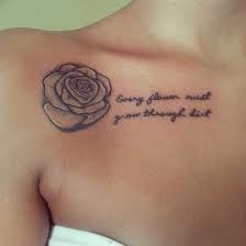 Collar Bone Though She Be But Little She Is Fierce Tattoo Beautiful Rose Flower Collarbone Tattoo Quotes Every Flower Must Grow Through Dirt F64995 Jpg 610 610 Pi Clavicle Tattoo Collar Bone Tattoo Tattoos For Women