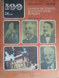 Oameni de stiinta romani sau galeria personalitatilor mai putin cunoscute este un proiect prin care urmarim readucerea in prezent a valorilor autentice romanesti si promovarea contributiei romanesti in spatiul stiintific international. 100 De Oameni De Stiinta Si Inventatori Romani Edmond Nicolau I M Stefan Anticariat Logos