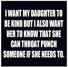 I don't know what it is like to have and raise a little boy but i can imagine that the strength of then love is just as strong as mine is for my daughters. I Want My Daughter To Be Kind Mother Quotes Mom Quotes Daughter Quotes