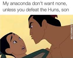 My Anaconda Don T Want None Unless You Defeat The Huns Son Disney Funny Disney Memes Disney And Dreamworks