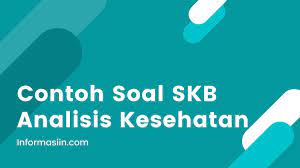 Check spelling or type a new query. Contoh Soal Skb Analisis Kesehatan 2019 2020 Beserta Pembahasannya